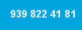 939 822 41 81 939 822 41 81
